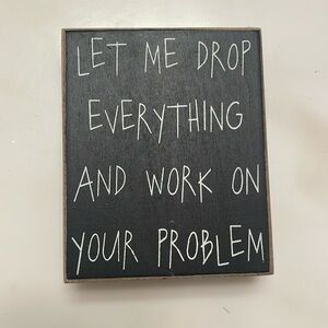 Tabletop or hanging sarcastic decor